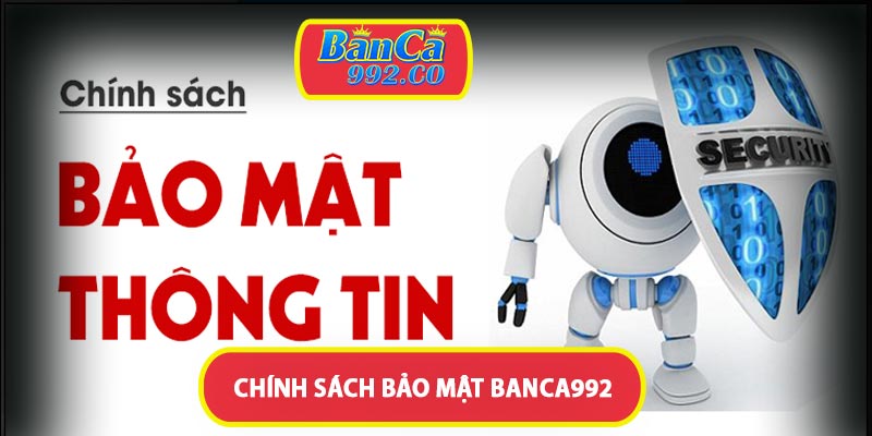 Chính sách bảo mật banca992