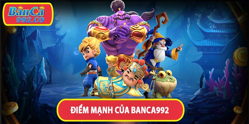 Điểm mạnh của banca992