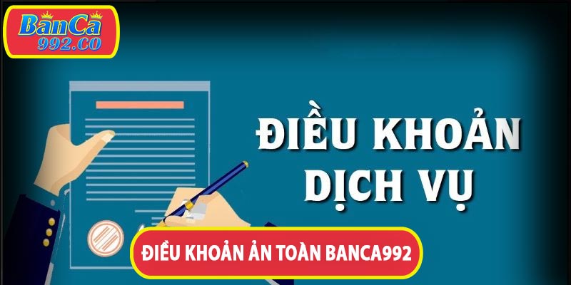 Điều khoản dịch vụ an toàn banca992