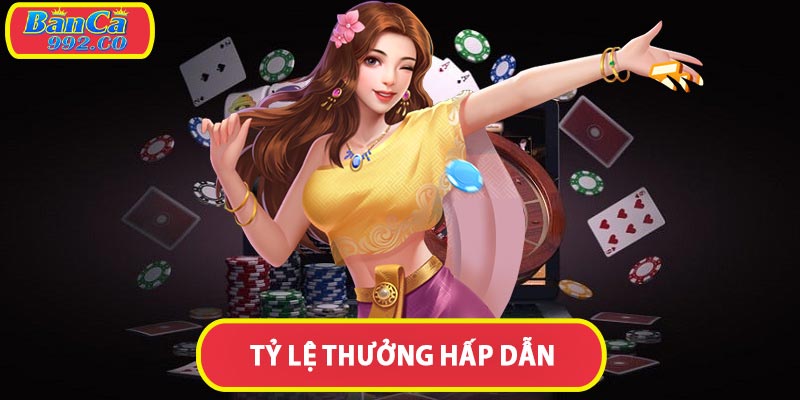 Tỷ lệ thưởng hấp dẫn