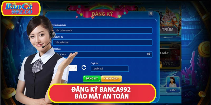 Đăng ký banca992 bảo mật an toàn