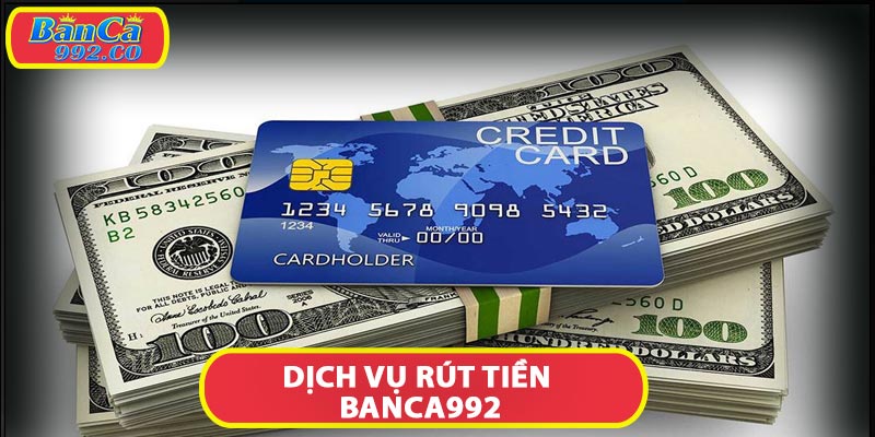 Dịch vụ rút tiền banca992