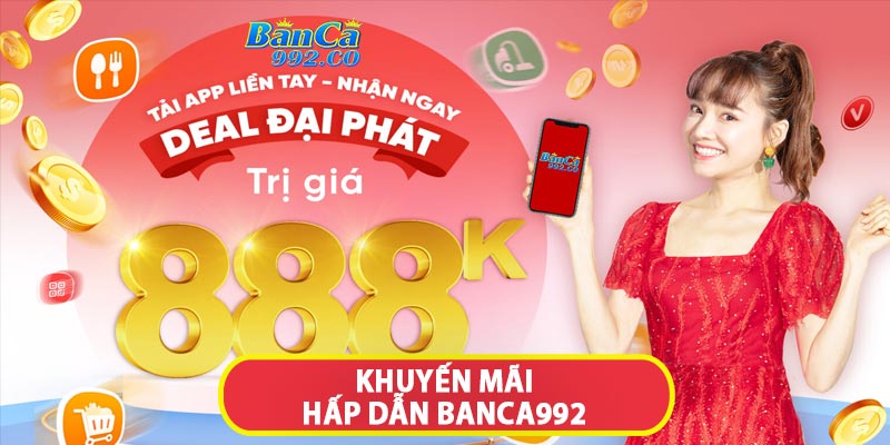 Sức hút của khuyến mãi banca992