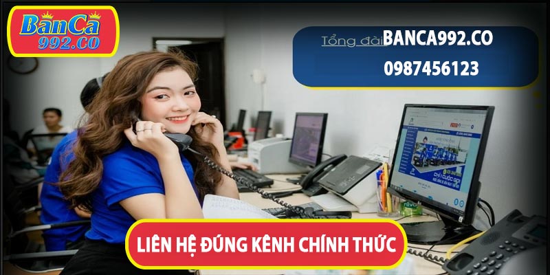 Liên hệ đúng kênh chính thức