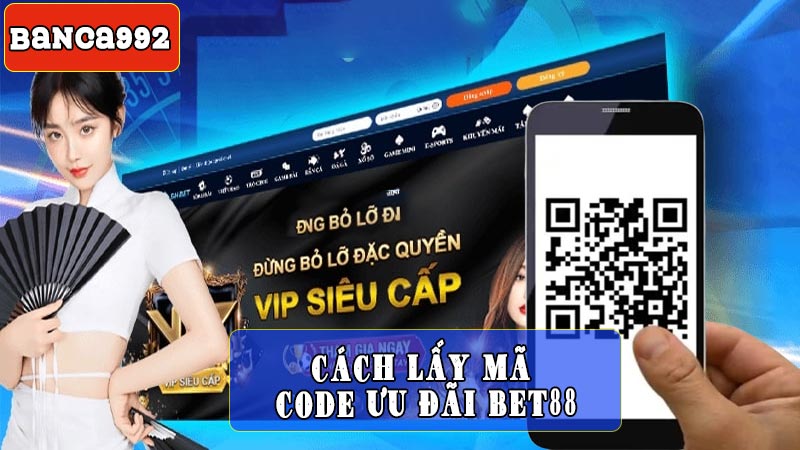 Cách lấy mã code bet88